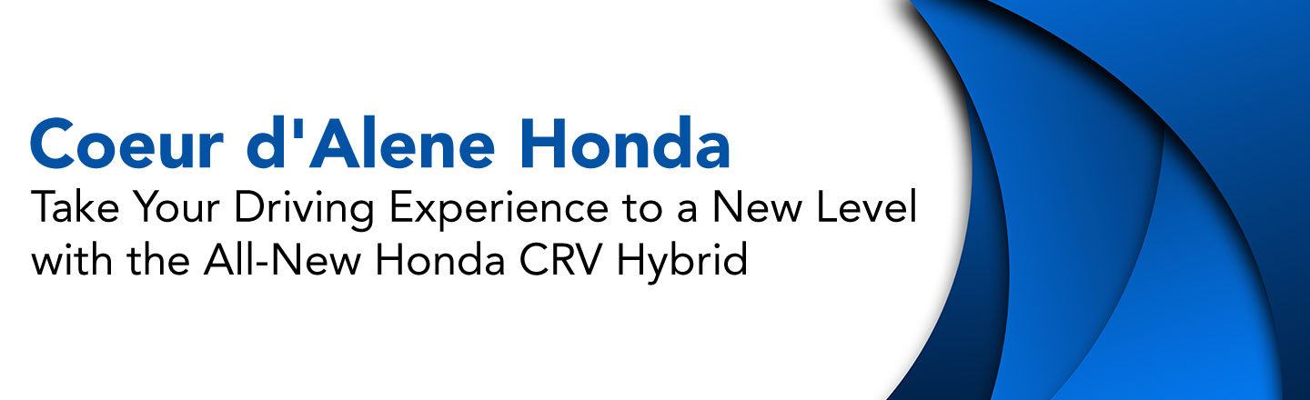 The All-New Honda CRV Hybrid At Coeur D'Alene Honda Near Spokane, WA